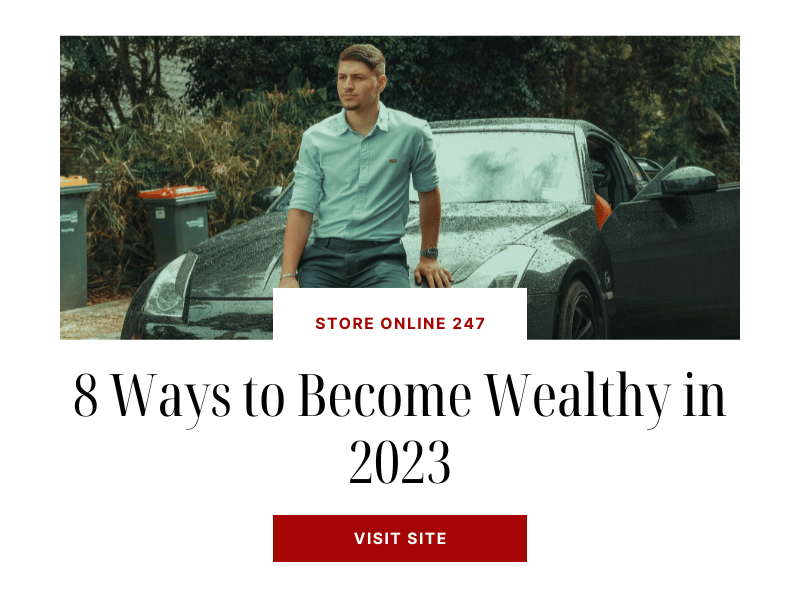 8 Ways to Become Wealthy in 2023