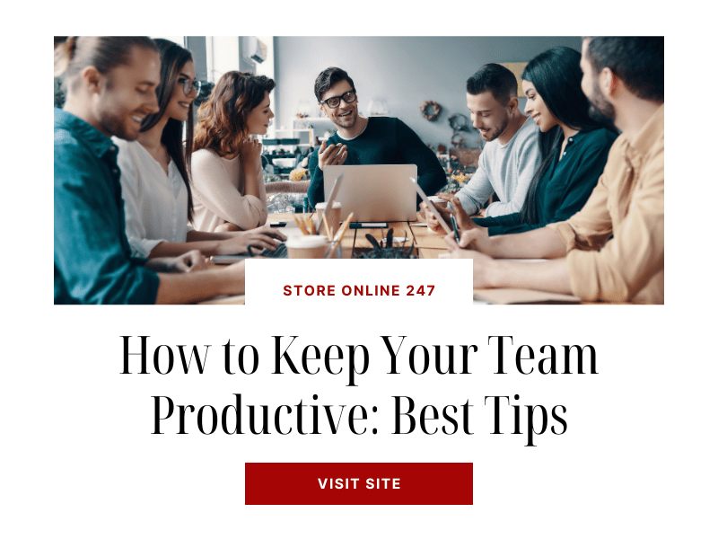 How to Keep Your Team Productive: Best Tips