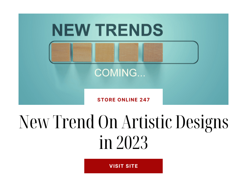 New Trend On Artistic Designs in 2023